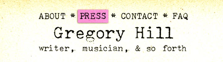 Reviews, criticisms, praise, about Gregory Hill's novels and music